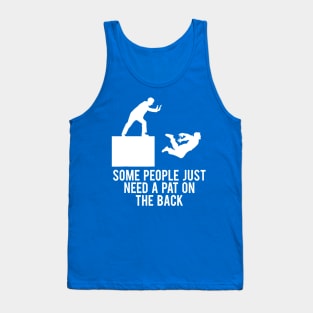 Some People Just Need A Pat On The Back 2 Tank Top